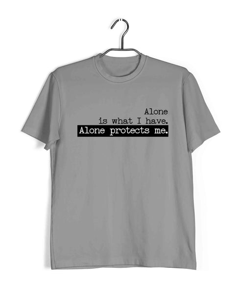 2 ALONE IS WHAT I HAVE. ALONE PROTECTS ME TV Series Casual Graphic Printed T-Shirt for Men
